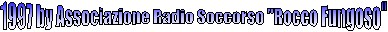1997 by Associazione Radio Soccorso "Rocco Fungoso"